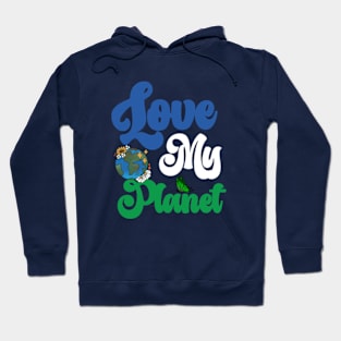 Love My Planet - Environmental Protection Earth Day Climate Hoodie